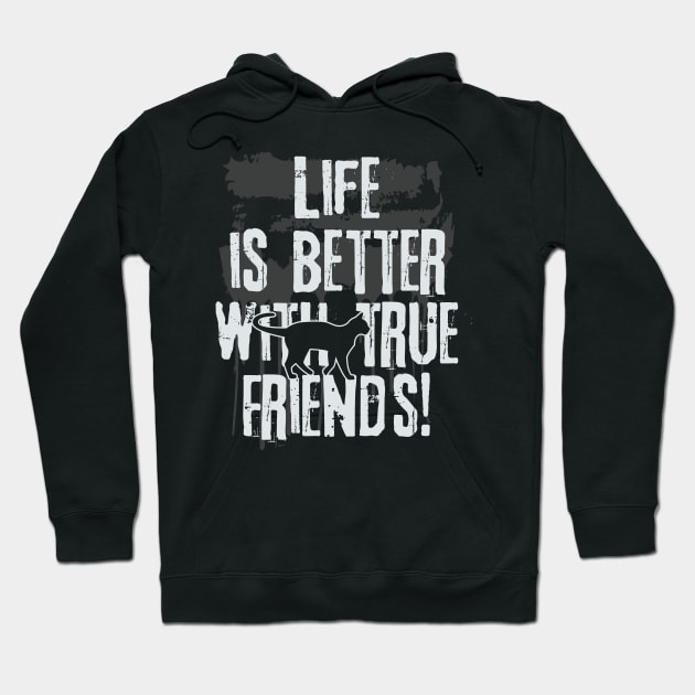 Life is better with true friends - Cat 2 Hoodie by EDDArt